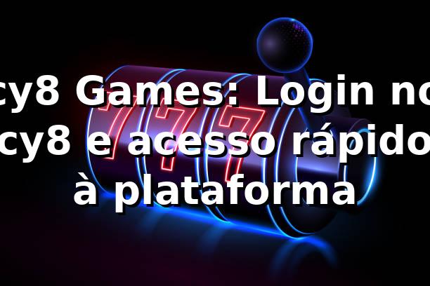 cy8 Games: Login no cy8 e acesso rápido à plataforma