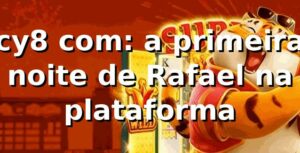 cy8 com: a primeira noite de Rafael na plataforma 🎰